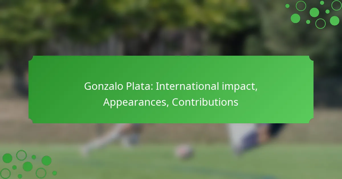 Gonzalo Plata: International impact, Appearances, Contributions