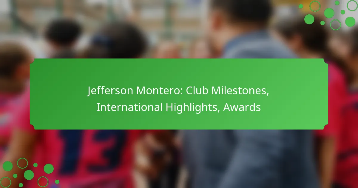 Jefferson Montero: Club Milestones, International Highlights, Awards