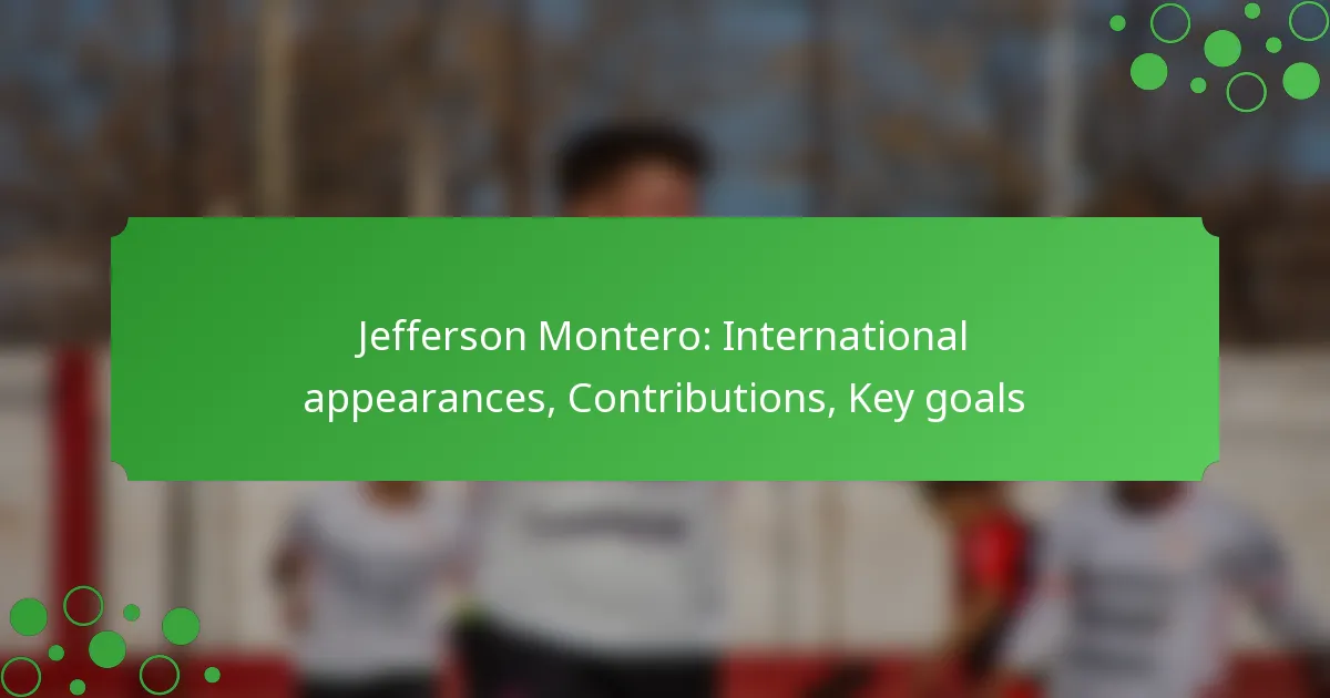 Jefferson Montero: International appearances, Contributions, Key goals