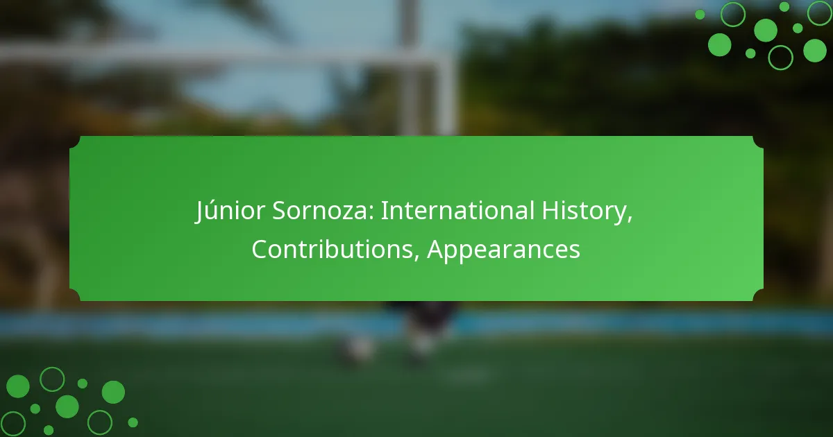 Júnior Sornoza: International History, Contributions, Appearances
