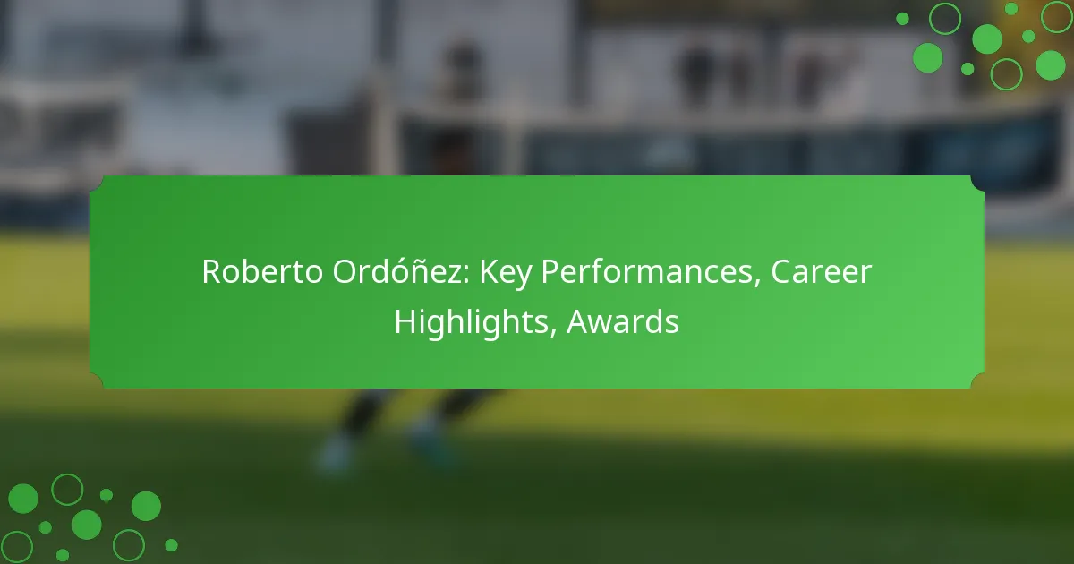 Roberto Ordóñez: Key Performances, Career Highlights, Awards