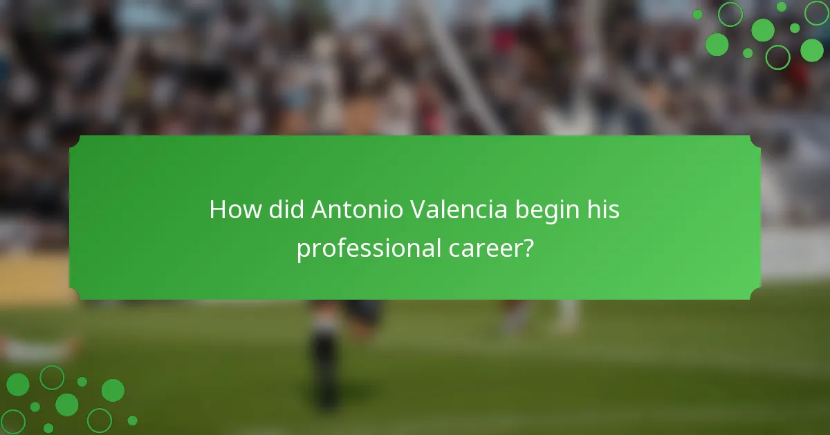 How did Antonio Valencia begin his professional career?