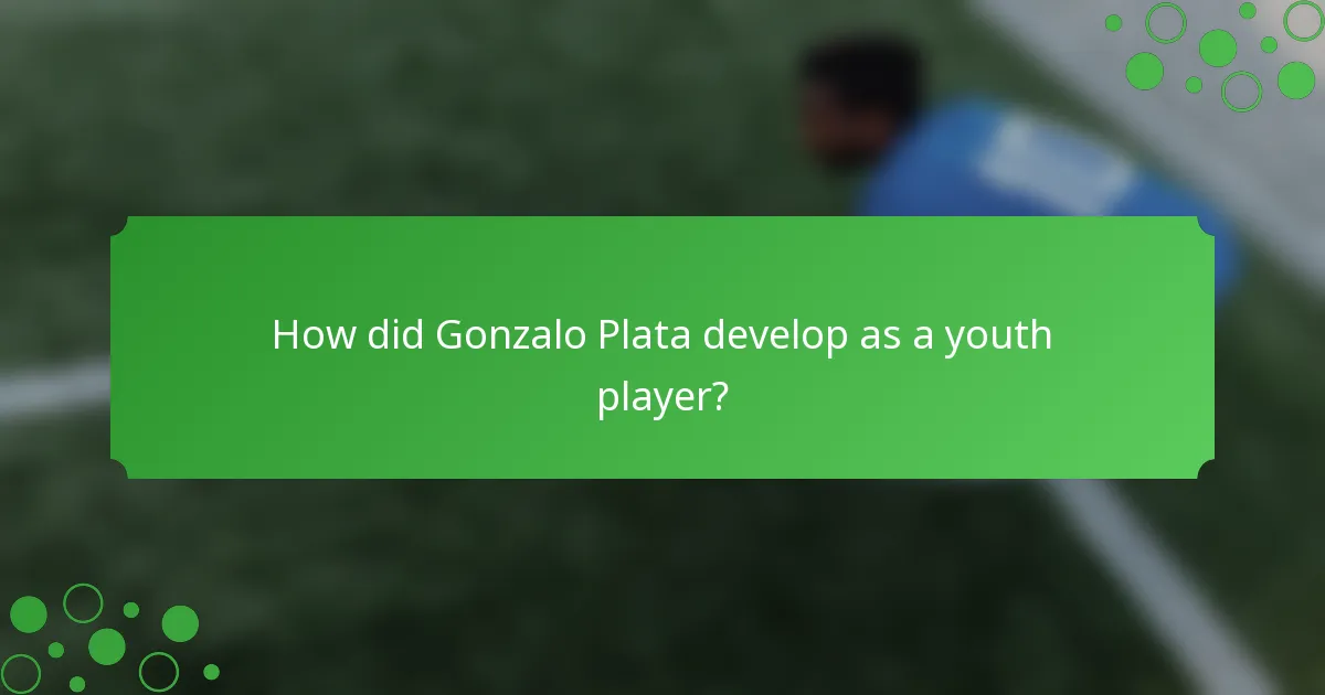 How did Gonzalo Plata develop as a youth player?