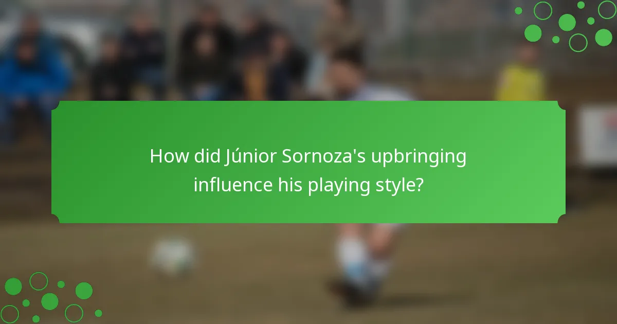 How did Júnior Sornoza's upbringing influence his playing style?