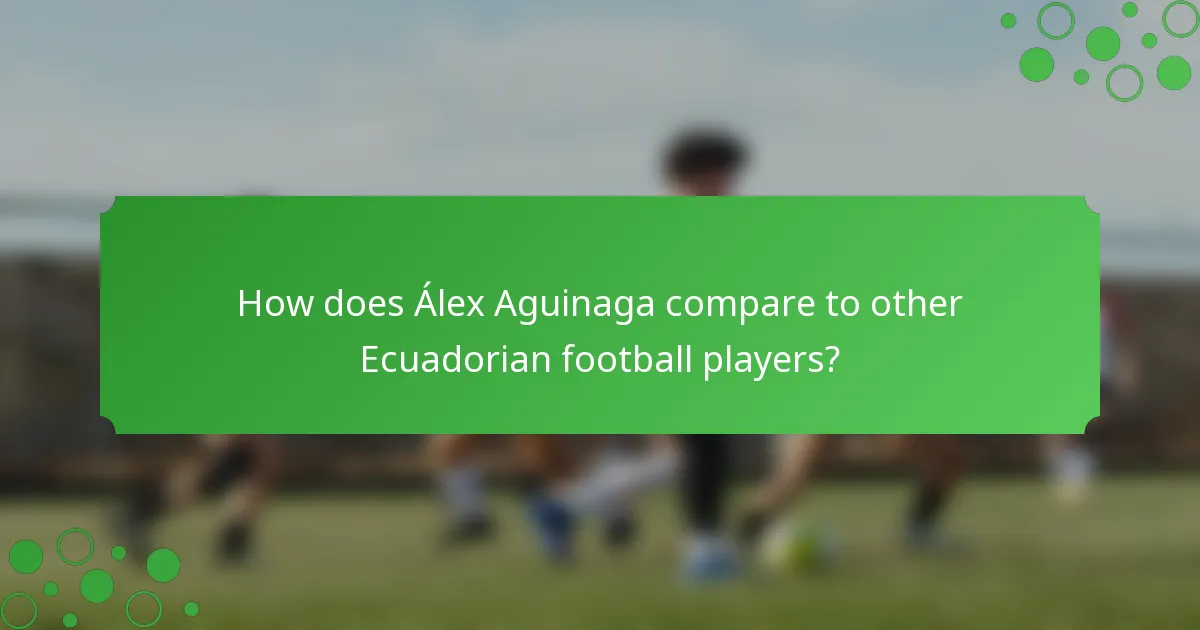 How does Álex Aguinaga compare to other Ecuadorian football players?