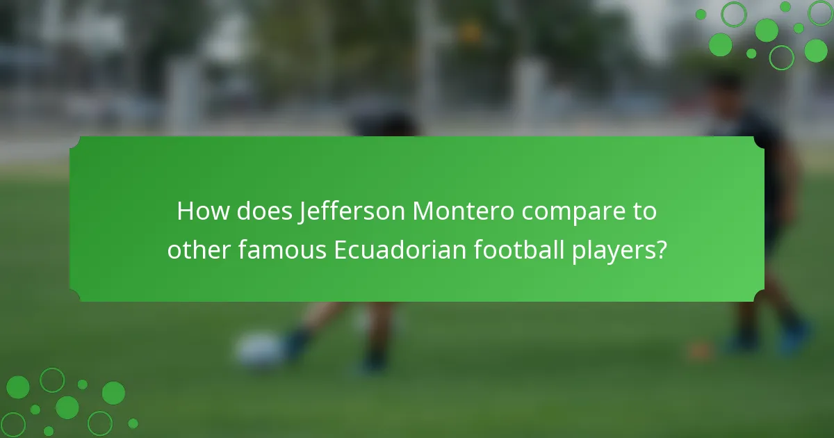 How does Jefferson Montero compare to other famous Ecuadorian football players?