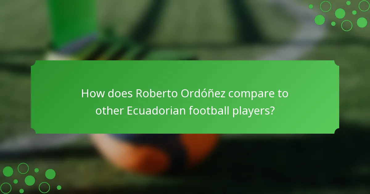 How does Roberto Ordóñez compare to other Ecuadorian football players?
