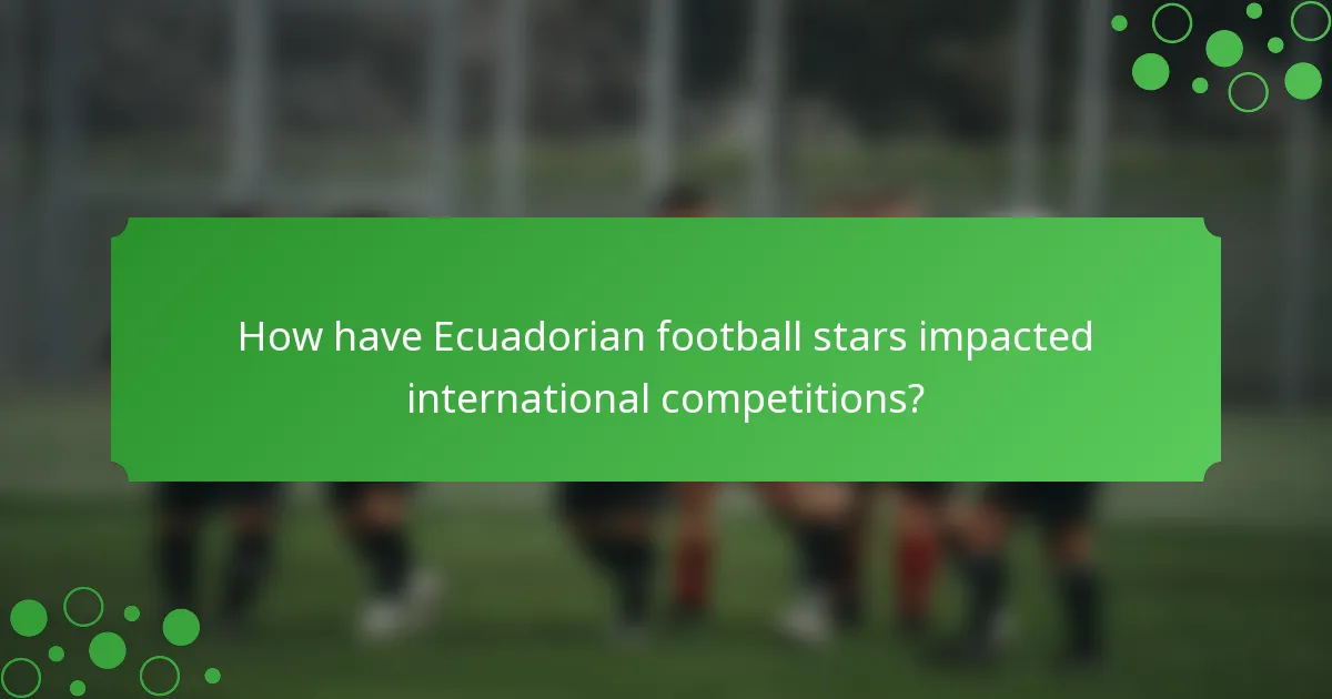How have Ecuadorian football stars impacted international competitions?
