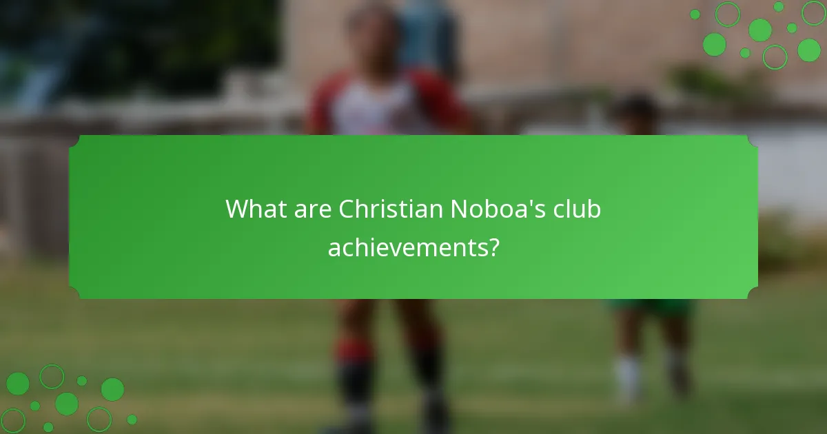 What are Christian Noboa's club achievements?