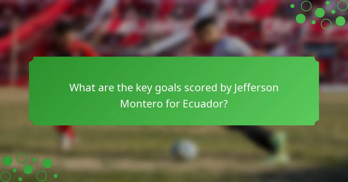 What are the key goals scored by Jefferson Montero for Ecuador?