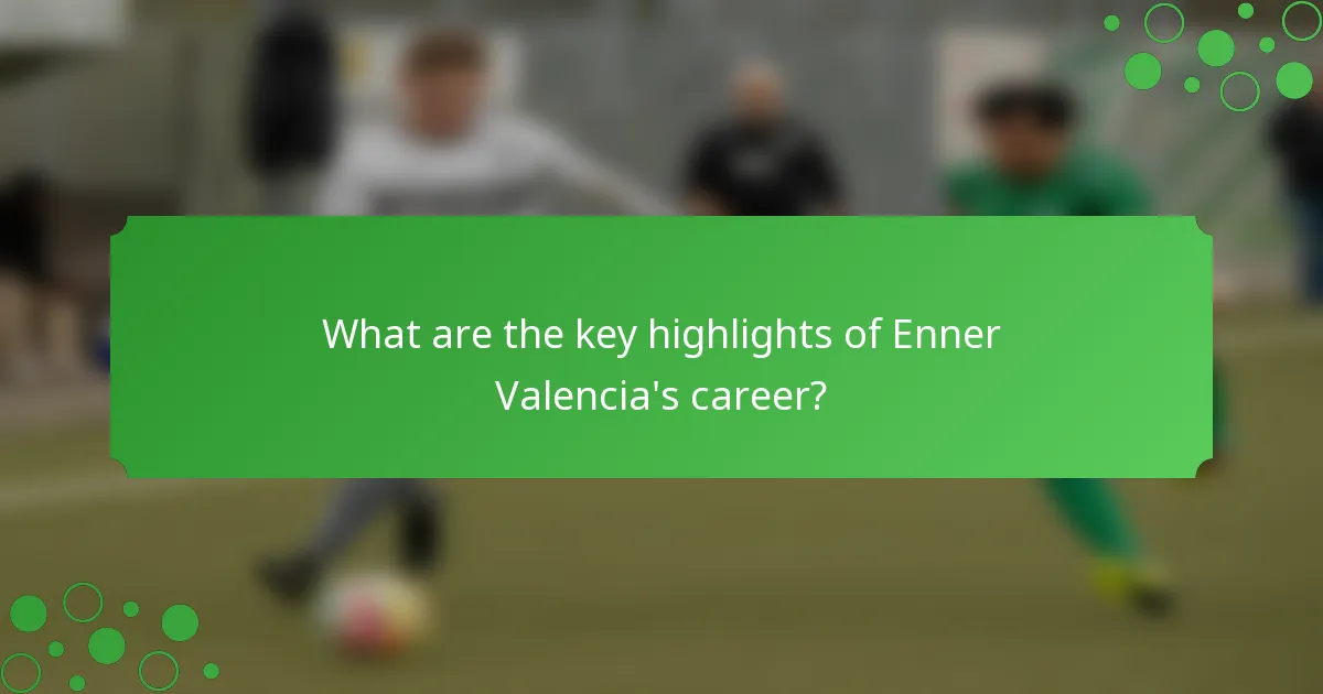 What are the key highlights of Enner Valencia's career?