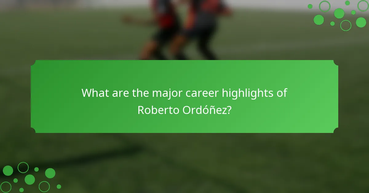 What are the major career highlights of Roberto Ordóñez?