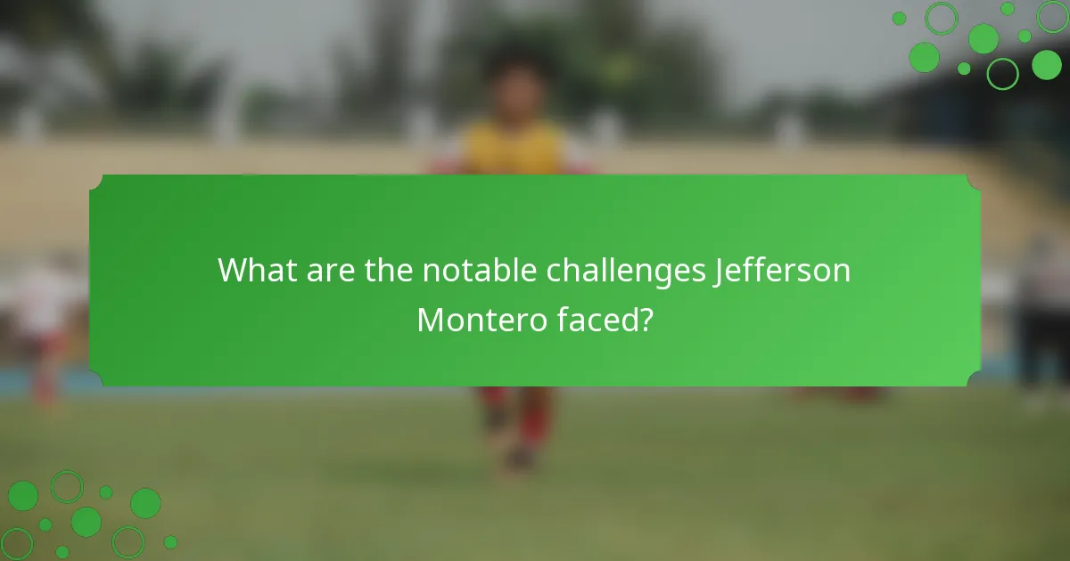 What are the notable challenges Jefferson Montero faced?