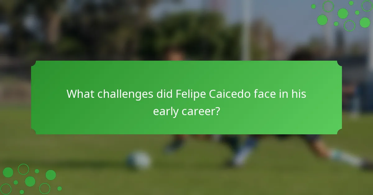 What challenges did Felipe Caicedo face in his early career?