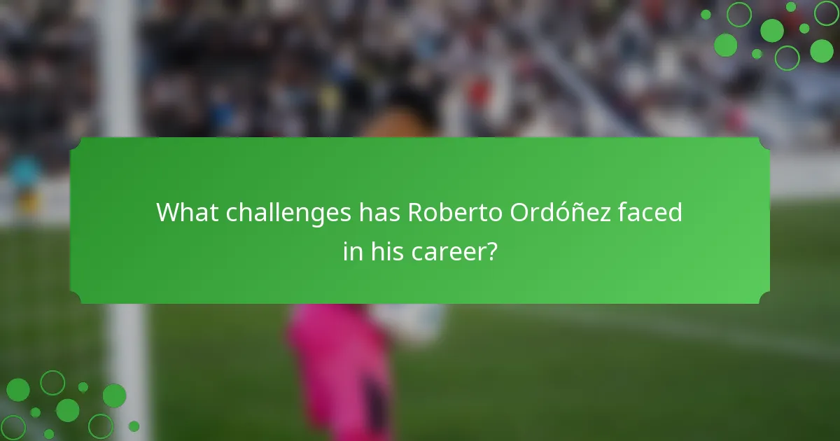 What challenges has Roberto Ordóñez faced in his career?