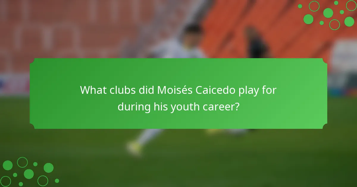 What clubs did Moisés Caicedo play for during his youth career?