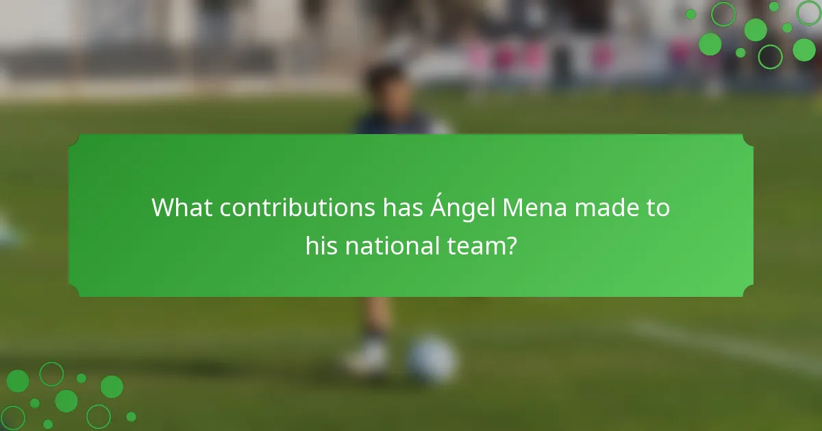 What contributions has Ángel Mena made to his national team?