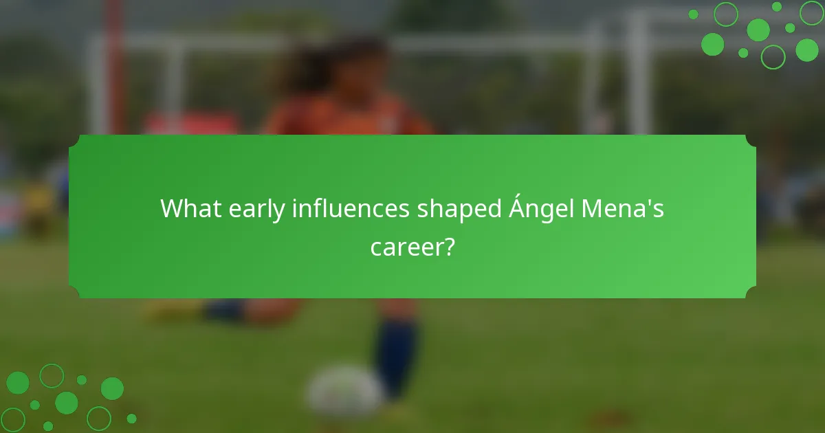 What early influences shaped Ángel Mena's career?