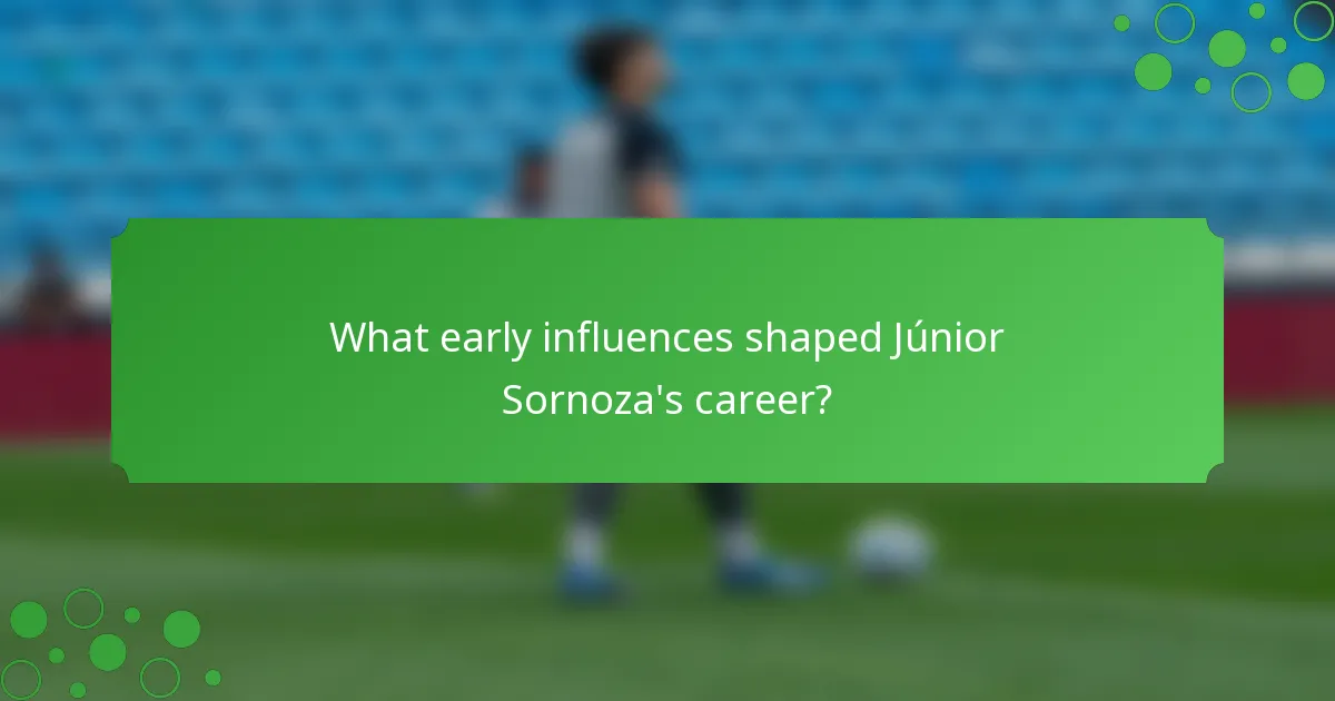 What early influences shaped Júnior Sornoza's career?