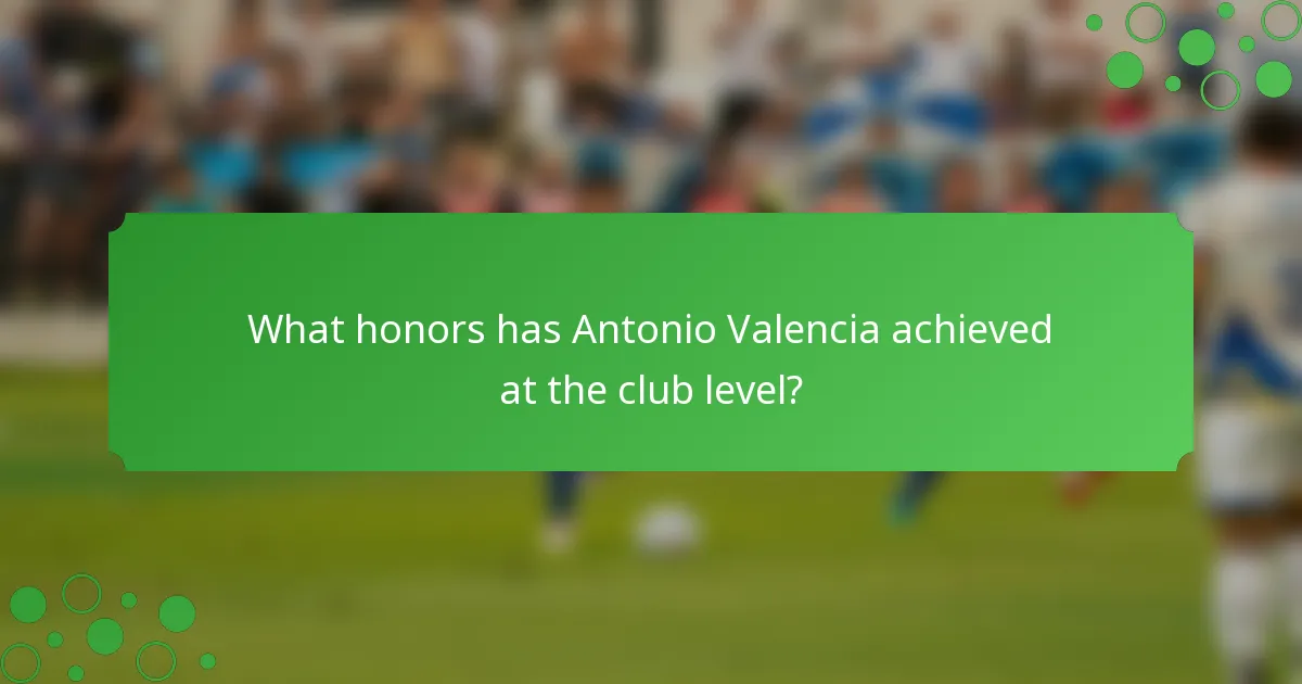 What honors has Antonio Valencia achieved at the club level?