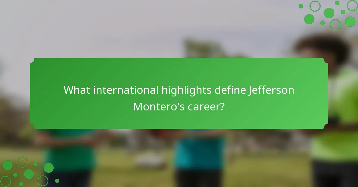 What international highlights define Jefferson Montero's career?