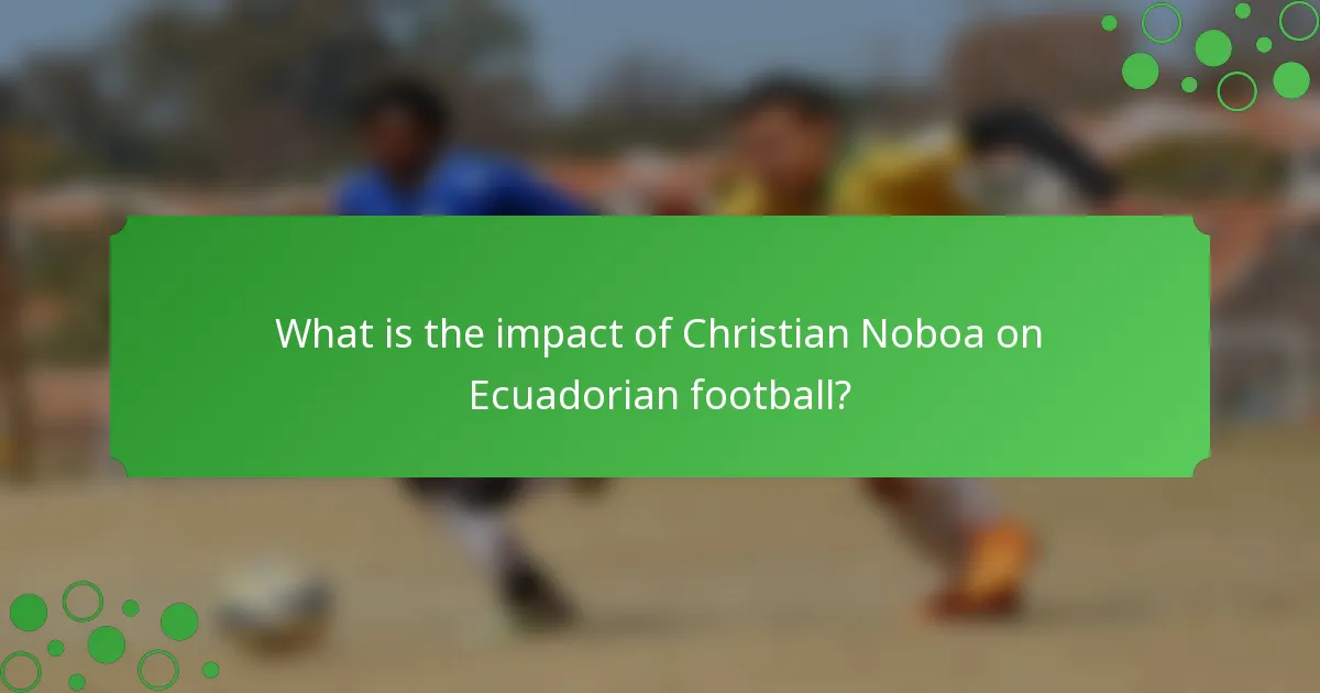 What is the impact of Christian Noboa on Ecuadorian football?