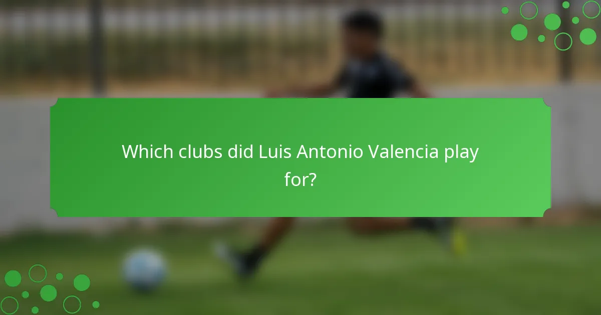 Which clubs did Luis Antonio Valencia play for?